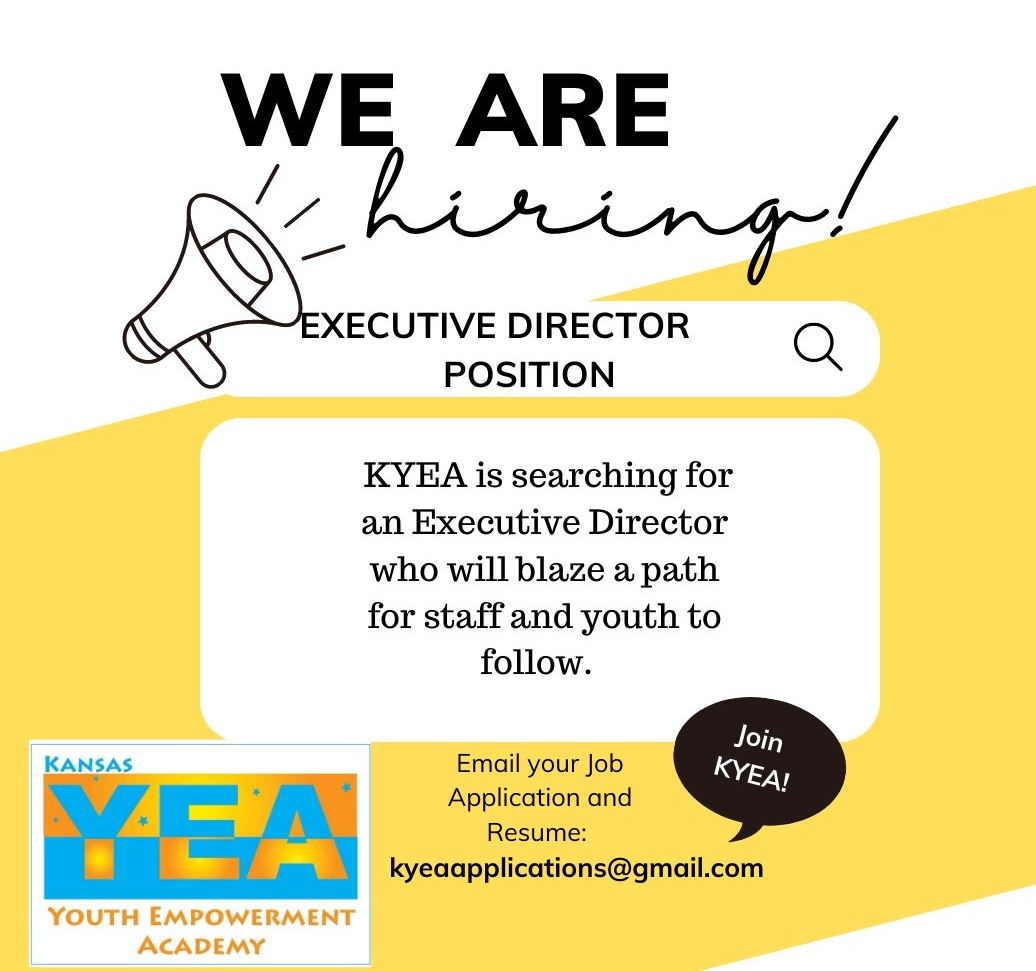 “We are Hiring!” Executive Director Position. KYEA is searching for an Executive Director who will blaze a path for staff and youth to follow. E-mail your resume to: kyeaapplications@gmail.com. Kansas Youth Empowerment Academy logo, white megaphone, and black “Join KYEA” thought bubble off center.